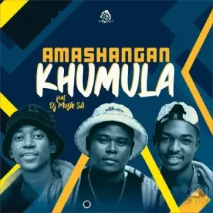 Amashangan – Khumula ft Dj Muzik SA Amashangan – Khumula ft Dj Muzik SA
