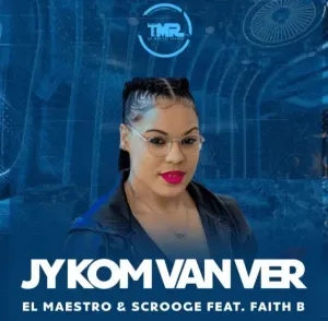 El Maestro – Jy Kom Van Ver Af ft. Scrooge KmoA Faith B El Maestro – Jy Kom Van Ver Af ft. Scrooge KmoA Faith B