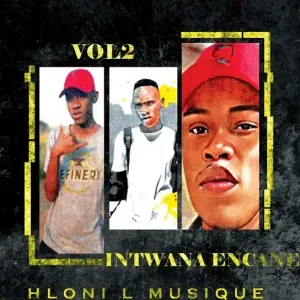 EP: Hloni L MusiQue - Intwana Encane, Vol. 2 EP: Hloni L MusiQue - Intwana Encane, Vol. 2