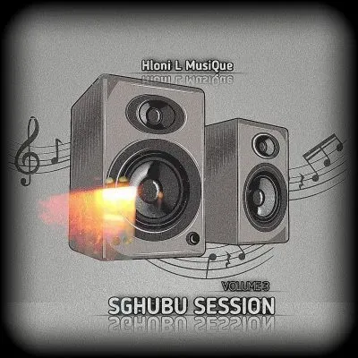 Hloni L MusiQue – Sghubu Session Volume 3 Hloni L MusiQue – Sghubu Session Volume 3