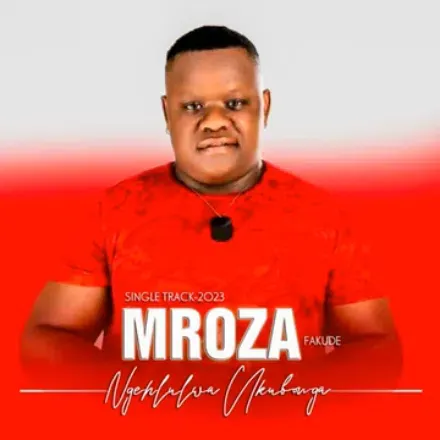 Mroza Fakude – Ngehlulwa Ukubonga Mroza Fakude – Ngehlulwa Ukubonga