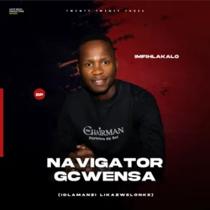 Navigator Gcwensa – Imfihlakalo ft Nolly M Mc Nhlaka 1 Navigator Gcwensa – Imfihlakalo ft Nolly M Mc Nhlaka 1
