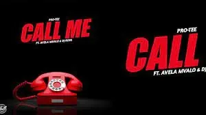 Pro-Tee - Call Me ft. Avela Mvalo & DJ Ross Pro Tee – Call Me ft. Avela Mvalo DJ Ross