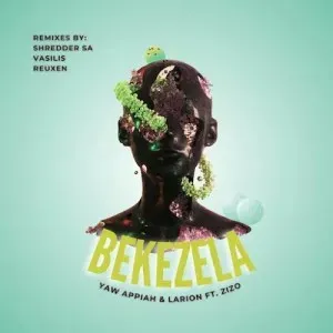 Yaw Appiah – Bekezela Vasilis Remix Ft. Zizo Yaw Appiah – Bekezela Vasilis Remix Ft. Zizo
