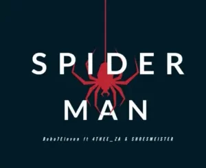 Bobo 7Eleven - Spider Man Ft. 4THEE_ZA & Shoesmeister Bobo 7Eleven – Spider Man Ft. 4THEE ZA & Shoesmeister
