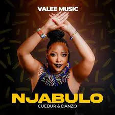Valee Music, Cuebur & Danzo – Njabulo Valee Music, Cuebur & Danzo – Njabulo