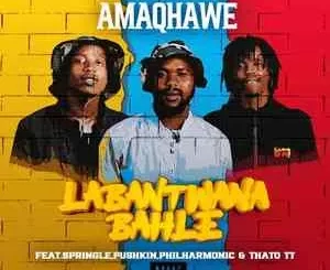 AmaQhawe SA - Labantwana Bahle ft. Springle, Pushkin, Philharmonic & Thato TT AmaQhawe SA – Labantwana Bahle ft. Springle, Pushkin, Philharmonic & Thato TT