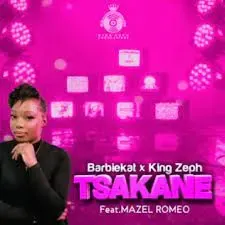 Barbiekat & King Zeph – Tsakane ft. Mazel Romeo Barbiekat & King Zeph – Tsakane ft. Mazel Romeo