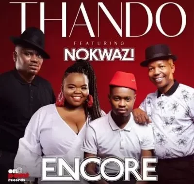 Encore – Thando ft Nokwazi Encore – Thando ft Nokwazi