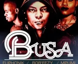 Euphonik, Bob Ezy & Mpumi - Busa (Cee En 3step Remix) Euphonik, Bob Ezy & Mpumi – Busa (Cee En 3step Remix)