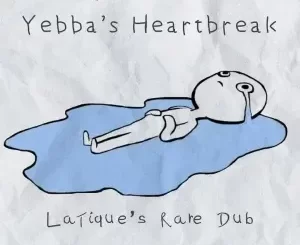 LaTique - Yebba Heartbreak (LaTique’s Rare Dub) LaTique – Yebba Heartbreak (LaTique’s Rare Dub)