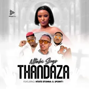 Nthabi Sings – Thandaza ft. Ntate Stunna & 2Point1 Nthabi Sings – Thandaza ft. Ntate Stunna & 2Point1