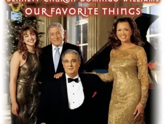 Album: Plácido Domingo, Tony Bennett, Charlotte Church & Vanessa Williams - Our Favorite Things Our Favorite Things