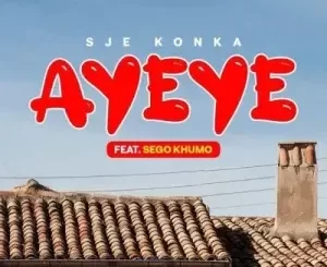 Sje Konka & Sego Khumo - Ayeye Sje Konka & Sego Khumo – Ayeye