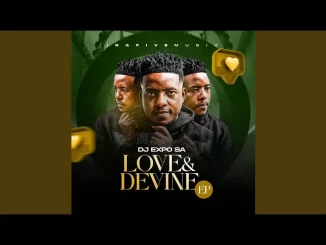 DJExpo Sa - Isekelo Ft. Danny shades DJExpo Sa - Love & Devine (Original Mix) ft BusyExplore