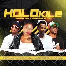 Sanah Jah & Master Chuza - HOLOKILE ft Master Kenny & Macharly Sanah Jah & Master Chuza – HOLOKILE ft Master Kenny & Macharly