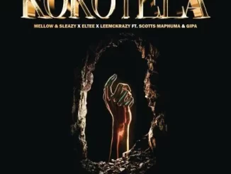 Mellow & Sleazy, Eltee & LeeMcKrazy - Kokotela ft. Scotts Maphuma & Gipa Mellow & Sleazy, Eltee & LeeMcKrazy – Kokotela ft. Scotts Maphuma & Gipa