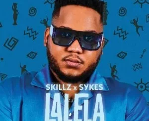Skillz & Sykes - Lalela ft LeboTheGreat & Toby X Skillz & Sykes – Lalela ft LeboTheGreat & Toby X