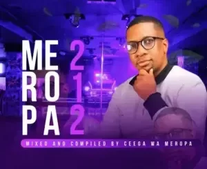 Ceega - Meropa 212 (The Journey Of Local Deep House) Ceega – Meropa 212 (The Journey Of Local Deep House)