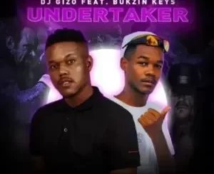DJ Gizo - Undertaker ft Bukzin Keys DJ Gizo – Undertaker ft Bukzin Keys
