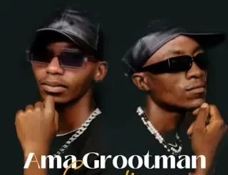 Ama Grootman - Dlala Grootman Ama Grootman – Dlala Grootman