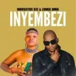 INNOVATIVE DJz – Inyembezi Ft Lunga Dima INNOVATIVE DJz – Inyembezi Ft Lunga Dima