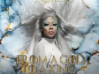 Album: Kelly Khumalo - From A God To A King (Deluxe) Kelly Khumalo – From A God To A King (Deluxe)