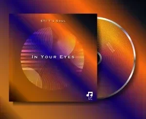 EP: STI T’s Soul - In Your Eyes STI T’s Soul – In Your Eyes