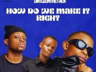 Way Kay & Longkay ft Dintleonthetrack - How Do We Make It Right Way Kay & Longkay ft Dintleonthetrack – How Do We Make It Right