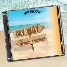 DJ Speedsta – My Way ft Blxckie & Vsinare DJ Speedsta – My Way ft Blxckie & Vsinare