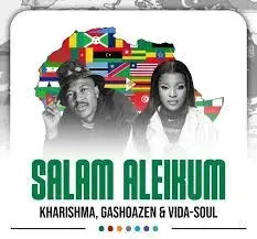 Kharishma & Ba Bethe Gashoazen – Salam Aleikom Ft Vida Soul Kharishma & Ba Bethe Gashoazen – Salam Aleikom Ft Vida Soul