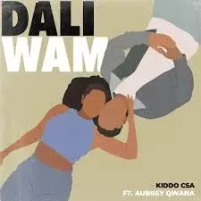 Kiddo CSA - Dali Wam ft Aubrey Qwana Kiddo CSA – Dali Wam ft Aubrey Qwana