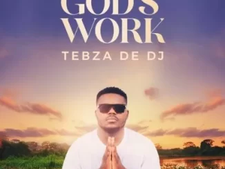 Tebza De DJ - God’s Work Tebza De DJ – God’s Work