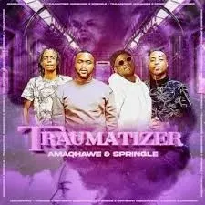 AMAQHAWE & Springle - Traumatizer AMAQHAWE & Springle – Traumatizer