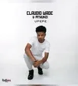 Claudio Wade – Upepe ft. Mthunzi Claudio Wade – Upepe ft. Mthunzi