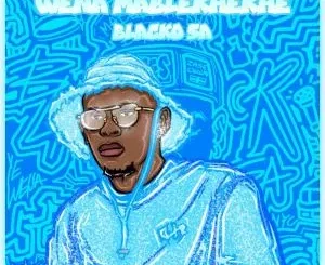 Album: Blacko SA - Wena Mablekhekhe Blacko SA – Wena Mablekhekhe