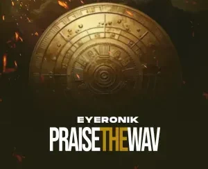 EyeRonik – Praise the Wav (Tribute Mix)