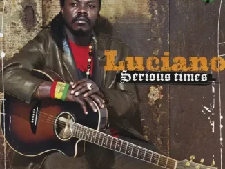 ALBUM: Luciano – Serious Times Serious Times Luciano