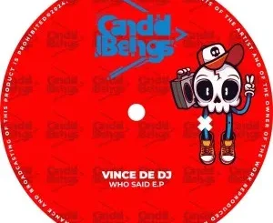 Ep: Vince deDJ - Who Said Vince deDJ – Who Said