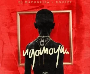 Album: DJ Maphorisa & Xduppy - NGOMOYA DJ Maphorisa & Xduppy – NGOMOYA