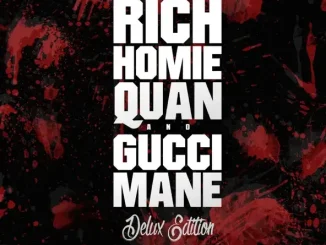 ALBUM: Gucci Mane & Rich Homie Quan – Rich Homie Quan and Gucci Mane (Deluxe Edition) Gucci Mane & Rich Homie Quan Rich Homie Quan and Gucci Mane (Deluxe Edition)
