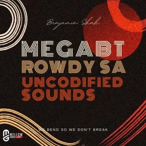 Mega BT & Rowdy SA – Uncodified Sounds Mega BT & Rowdy SA – Uncodified Sounds