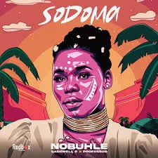 Nobuhle ft. Casswell P & Professor – Sodoma Nobuhle – Sodoma ft. Casswell P & Professor