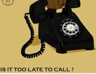 Sir LSG – Is It Too Late To Call Ft. DJ SoulDIva feat. Mo T The Bless, The Bless & Mo T