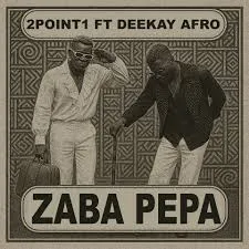 2point1 – Zaba Pepa Ft. Deekay Afro