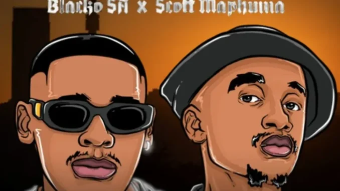 Blacko SA – Fede Khumban ft Scotts Maphuma, Rasca D’djy & TheBuu