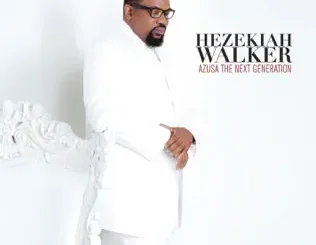 Hezekiah Walker – Azusa the Next Generation