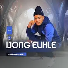 Ijong’elihle – Amadoda amabili