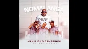 Man B Isilo samakhosi – Nomalanga Ft. Amatycooler