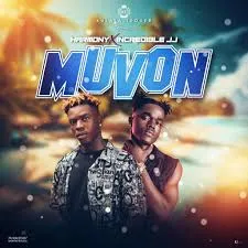Muvon ft Incredible JJ – Harmony Muvon – Harmony ft Incredible JJ